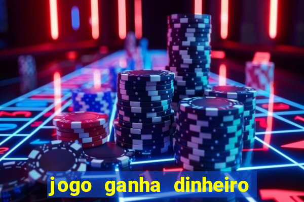 jogo ganha dinheiro de verdade